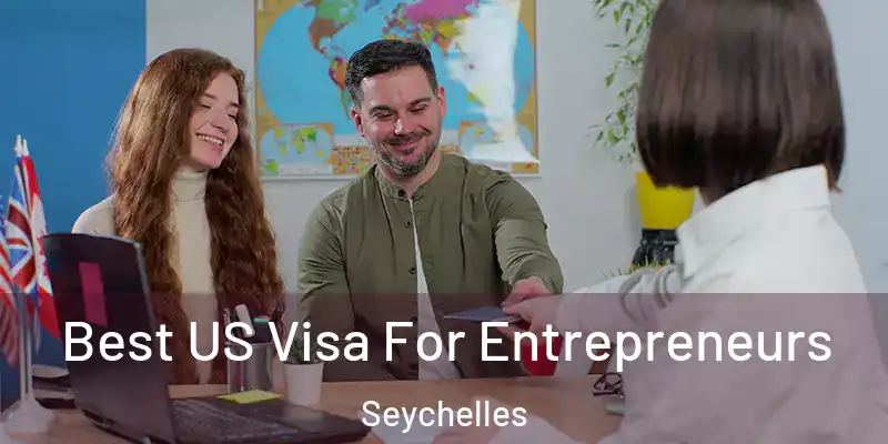  Best US Visa For Entrepreneurs Seychelles