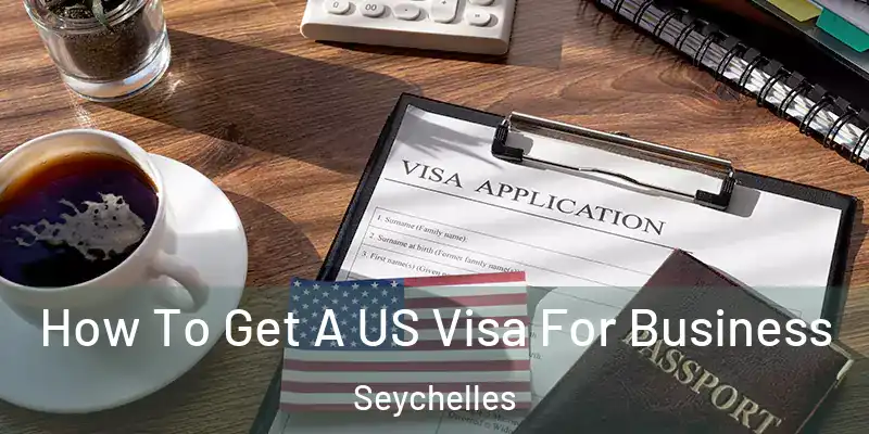  How To Get A US Visa For Business Seychelles