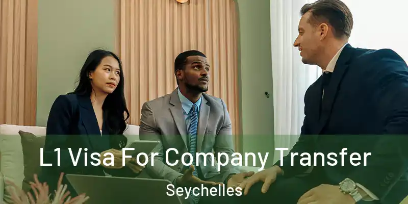  L1 Visa For Company Transfer Seychelles