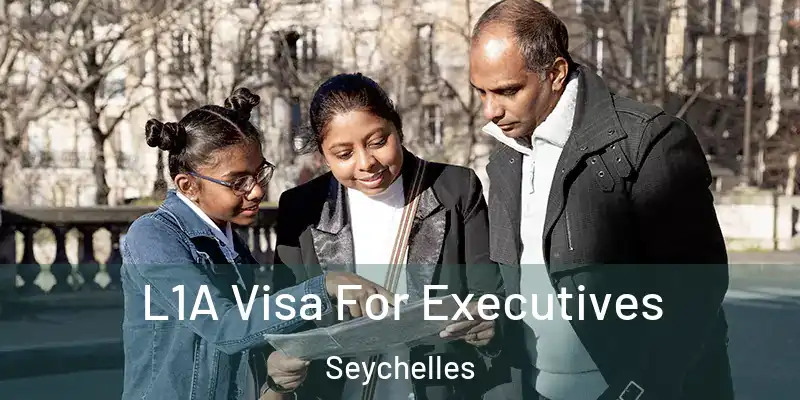  L1A Visa For Executives Seychelles