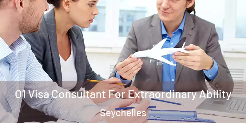  O1 Visa Consultant For Extraordinary Ability Seychelles