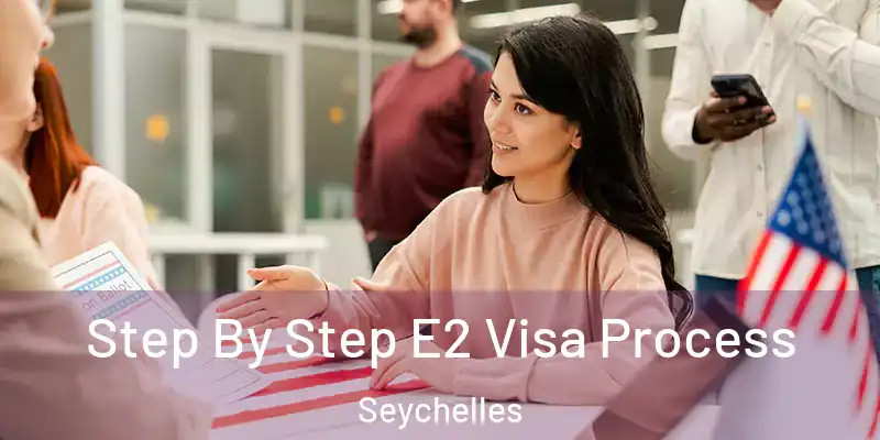  Step By Step E2 Visa Process Seychelles
