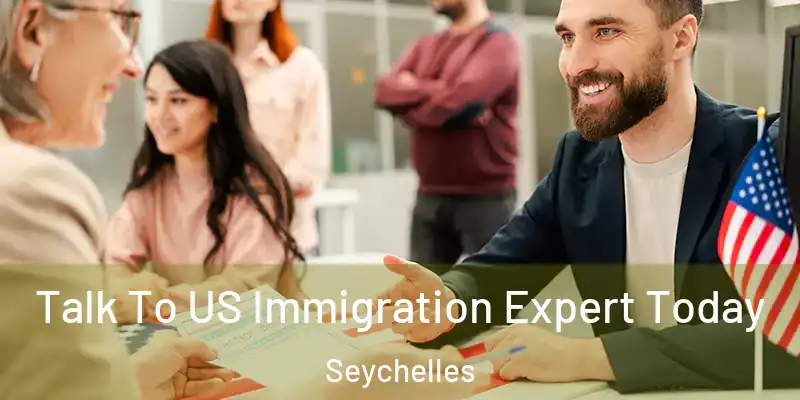  Talk To US Immigration Expert Today Seychelles