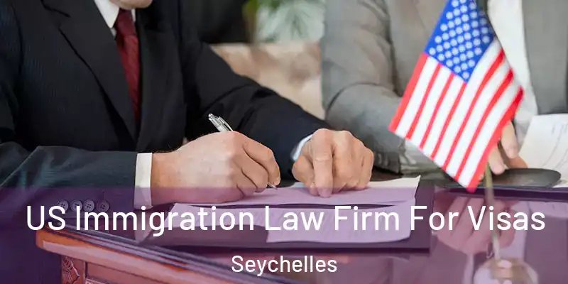  US Immigration Law Firm For Visas Seychelles
