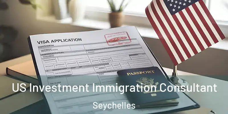  US Investment Immigration Consultant Seychelles
